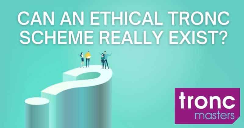 Can an ethical tronc scheme really exist?